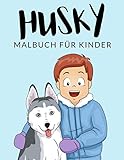  Husky Malbuch Für Kinder: Husky Malbücher Für Kinder, Alaskan Malamute, Siberian Husky Malbuch Für Kinder, Über 30 Seiten zum Ausmalen, Perfekte ... Jahren und älter 🔥 Stunden Spaß garantiert 🇩🇪