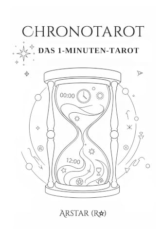 CHRONOTAROT: Das 1 Minuten Tarot (German Edition)