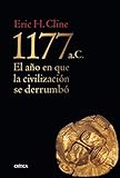 1177 a. C.: El año en que la civilización se derrumbó (Tiempo de Historia)