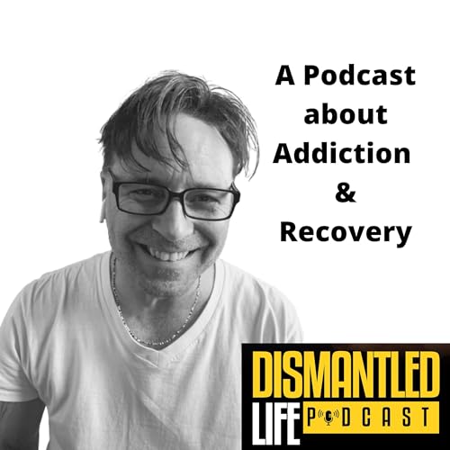 Dismantled Life : A Podcast about Addiction and Recovery Podcast Por Anthony Capozzoli arte de portada