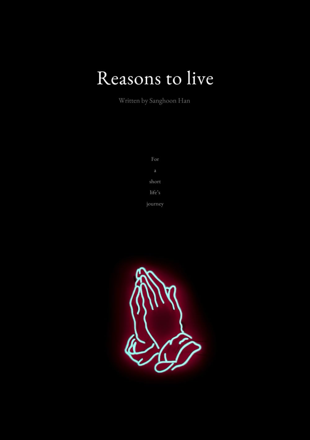 Reasons to live: For a short life's journey