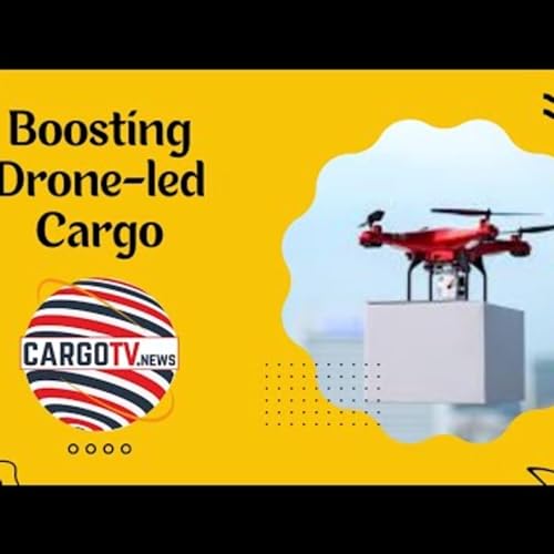 CargoTV News - Boosting Drone-led Cargo