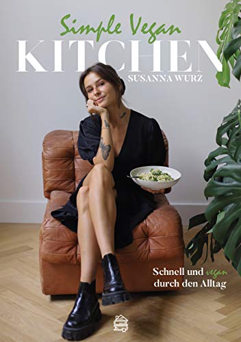 Simple Vegan Kitchen: Schnell und vegan durch den Alltag (German Edition)