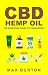 CBD Hemp Oil: The Essential Guide to Cannabidiol