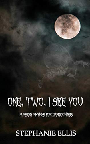 One, Two, I See You: Nursery Rhymes for Darker Minds by [Stephanie Ellis]