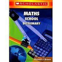 Scholastic Maths School Dictionary (Scholastic Reference) 8184774834 Book Cover