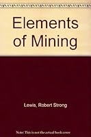 Elements of Mining by Robert Strong Lewis (1964-12-03) B01FKTALLS Book Cover