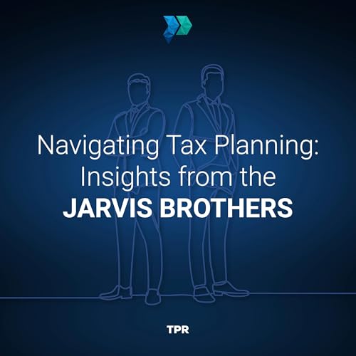 Navigating Tax Planning: Insights from the Jarvis Brothers [Episode 337] Podcast Por  arte de portada