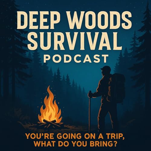 『Deep Woods Survival Podcast | You’re Going on a Trip, What Do You Bring?』のカバーアート