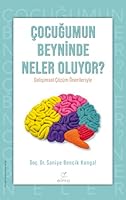 Çocugumun Beyninde Neler Oluyor?: Gelisimsel Çözüm Önerileriyle 625711232X Book Cover
