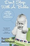 Don't Sleep with a Bubba: Unless Your Eggs are in Wheelchairs