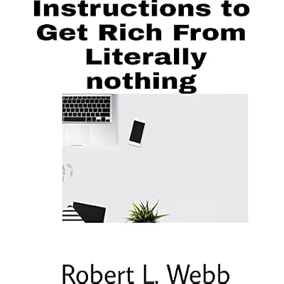 Instructions to Get Rich From Literally nothing
