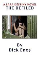 The Defiled: A Lara Destiny Novel 1514662019 Book Cover