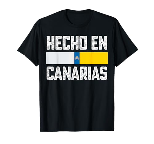 Canarias Bandera, Islas Canarias, Hecho En Canarias Camiseta