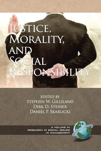 Justice, Morality, and Social Responsibility (Research in Social Issues in Management)