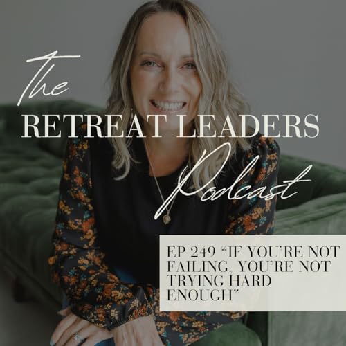 EP 249 If You're Not Failing, You're Not Trying Hard Enough