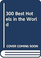The 300 Best Hotels in the World 0139202161 Book Cover