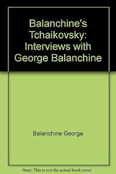 Hardcover Balanchine's Tchaikovsky: Interviews with George Balanchine Book