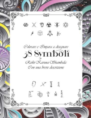 Colorare e Impara a desegnare 38 Simboli Reiki | Karuna | Shamballa Con una breve descrizione: Giornale Reiki | Libro da colorare Simboli sui mand