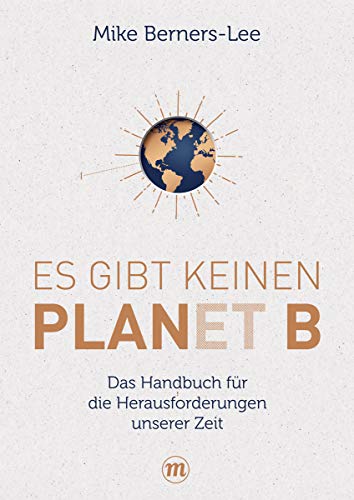 Es gibt keinen Planet B: Das Handbuch für die großen Herausforderungen unserer Zeit (Midas Sachbuc Es gibt keinen Planet B: Das Handbuch für die großen Herausforderungen unserer Zeit (Midas Sachbuc