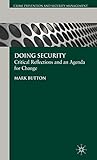 Doing Security: Critical Reflections and an Agenda for Change (Crime Prevention and Security Management)