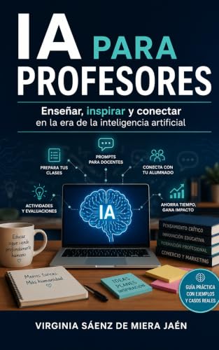 IA para profesores: Enseñar, inspirar y despertar la curiosidad (Spanish Edition)