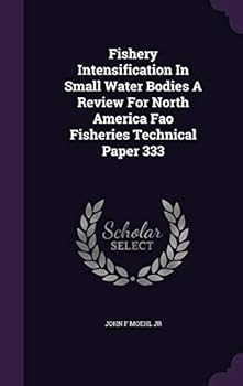 Fishery Intensification in Small Water Bodies a Review for North America Fao Fisheries Technical Paper 333