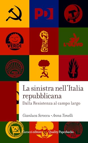 La sinistra nell’Italia repubblicana: Dalla Resistenza al campo largo (Quality paperbacks) (Italian Edition)