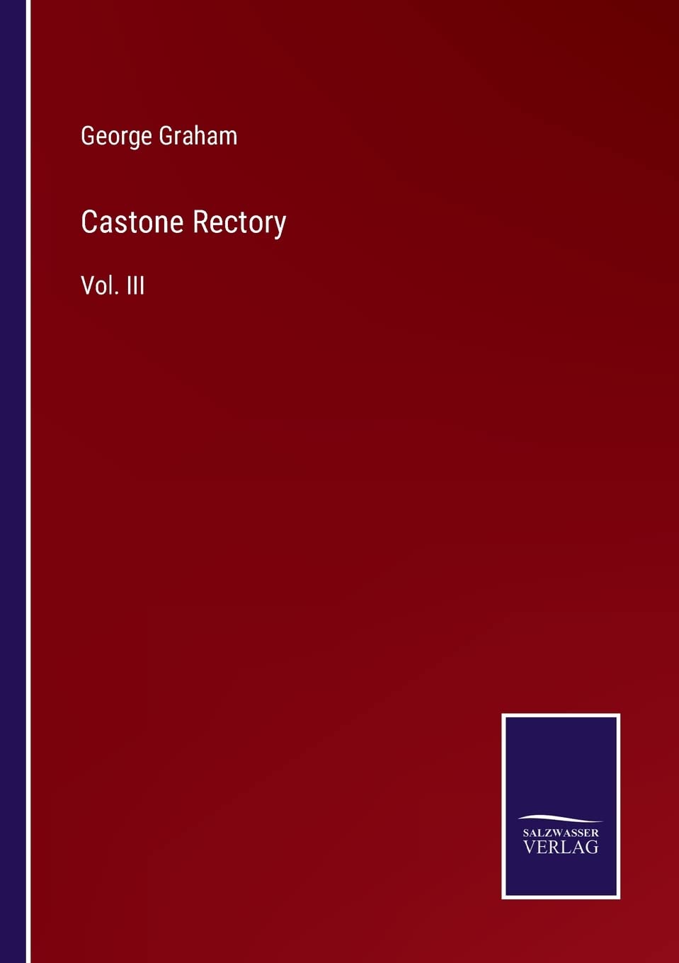 Castone Rectory: Vol. III