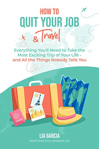 How to Quit Your Job & Travel: Everything You Need