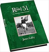The Road to 51: The Making of Mayo Football 0955436834 Book Cover