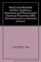 Metal and Metalloid Amides: Syntheses, Structures, and Physical and Chemical Properties (Ellis Horwood Series in Chemical Science) 0853120986 Book Cover