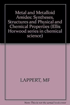 Metal and Metalloid Amides: Syntheses, Structures, and Physical and Chemical Properties (Ellis Horwood Series in Chemical Science)