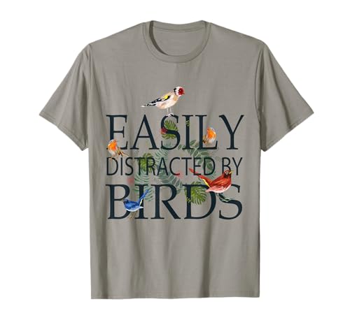 Bird Lovers Gifts For Women Men | EASILY DISTRACTED BY BIRDS T-Shirt
