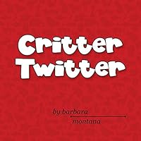 Critter Twitter 1480825581 Book Cover