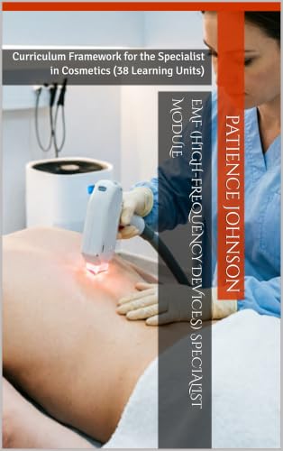 EMF (High-Frequency Devices) Specialist Module : Curriculum Framework for the Specialist in Cosmetics (38 Learning Units)