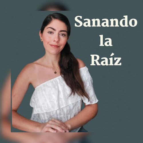 Sanando la Ra&iacute;z cover art