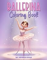 Ballerina Coloring Book: Ballerina Coloring Book for Girls | Ballet Coloring Book | Ballerina Book for Girls 3-5 | Dance Coloring Book | Dance Gifts for Girls B0CKLGFL3D Book Cover