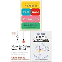 Feel-Good Productivity, How to Calm Your Mind & Be The Game Changer 3 Books Collection Set