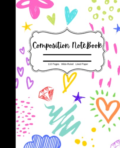 Composition Notebook: Cute Colorful Doodles, Wide Ruled Composition Notebook, 110 pages, Lined Paper, 7.5" x 9.25": Composition Notebook for School, Journal, Diary, or Note Taking