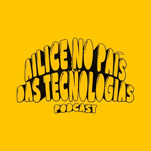 Espelho, espelho meu: O algoritmo me conhece melhor que eu? | Ailice no pa&iacute;s das tecnologias - Podcast (Produ&ccedil;&atilde;o: Nerd S.A.)