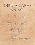DIBUJA CARAS ANIME PASO A PASO: Cuaderno de dibujo para jóvenes y adultos. Regalo original y creativo para amantes del Anime.