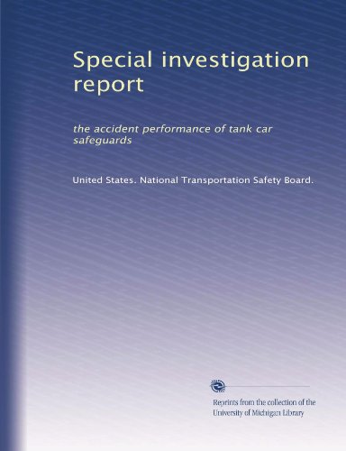 Special investigation report: the accident performance of tank car safeguards