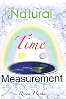 Natural Time Measurement: A Unique and Universal Approach 1511551151 Book Cover