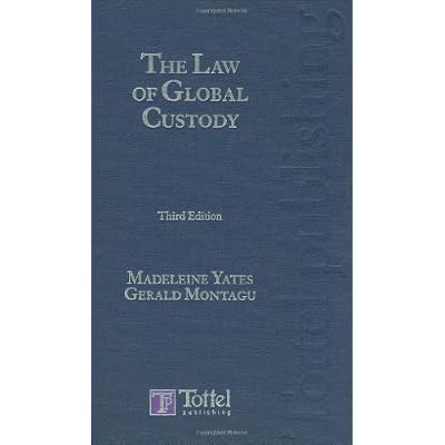 Law of Global Custody: Legal Risk Management in Securities Investment and Collateral
