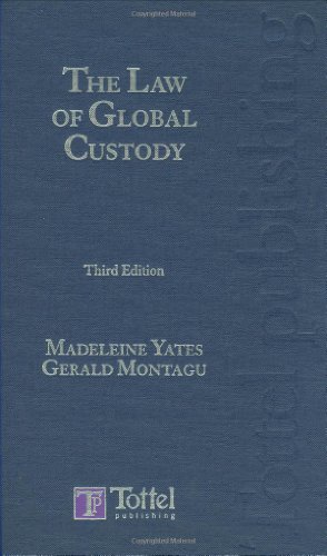 The Law of Global Custody: Legal Risk Management in Securities Investment and Collateral