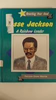 Jesse Jackson: A Rainbow Leader (Reaching Your Goal Series) 0865921709 Book Cover