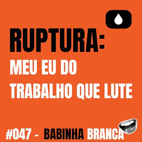 #047 - RUPTURA: A s&eacute;rie do momento!