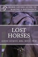 Lost Horses: A Guide for Horse Lovers to Make a Difference 153502741X Book Cover