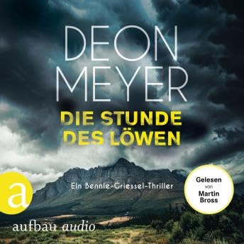 Page de couverture de Die Stunde des Löwen - Ein Bennie-Griessel-Thriller - Benny Griessel Romane, Band 9 (Ungekürzt) - Deon Meyer